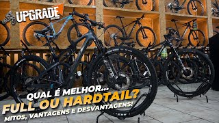 BIKE HARDTAIL ou FULL SUSPENSION VANTAGENS e DESVANTAGENS  UPGRADE BIKES [upl. by Jeffcott]