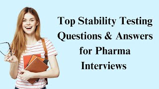 Top Stability Testing Questions amp Answers for Pharma Interviews stability pharma interview [upl. by Chapen]