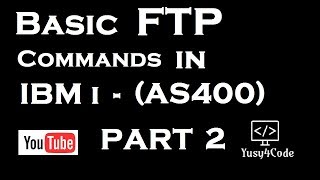 FTP commands in IBM i AS400  Part 2  yusy4code [upl. by Dekeles]