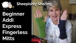 Tutorial Beginner Addi Express Fingerless Mitts [upl. by Veleda485]