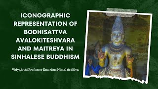 Iconographic Representation of Bodhisatva Avalokiteshvara and Maitriya in Sinhalese Buddhism [upl. by Ainyt514]