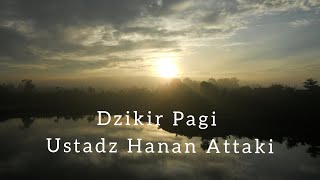 Dzikir Pagi Pembuka Pintu Rezeki  Ustadz Hanan Attaki dzikirpagi hananattaki [upl. by Leoine509]