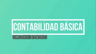 Contabilidad Básica  Obligaciones Bancarias Teórico y Práctico [upl. by Assirrak]