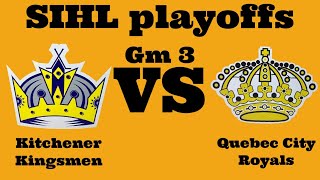 Kitchener Kingsmen vs Quebec City Royals Rd 1 Gm 3  SIHL Playoffs [upl. by Attenreb]