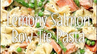 Lemony Salmon BowTie Pasta [upl. by Nemhauser]