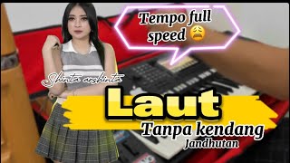 LAUT SHINTA ARSHINTA TANPA KENDANG TEMPO FULL SPEED KOPLO JANDHUTAN [upl. by Ahsiela108]