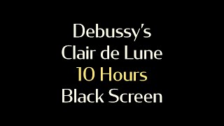 Claude Debussys Clair de Lune  10 Hours Piano  Black Screen [upl. by Ahsemit127]