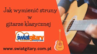 Jak wymienić struny w gitarze klasycznej [upl. by Lednyk]