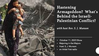 Hastening Armageddon Whats Behind the IsraeliPalestinian Conflict October 11 2023 Show [upl. by Nnyledam]