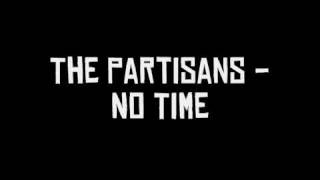 The Partisans  No Time [upl. by Ahsertal]