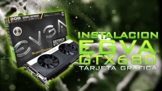 Instalando Tarjeta Gráfica EGVA GTX 680 y una limpiadita de paso [upl. by Aniluj]