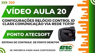 AULA 20  Ponto Atecsoft Desktop  Configurações Relógio Control id Rede TCPIP [upl. by Saretta]