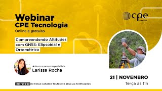 WEBINAR CPE  Compreendendo Altitudes com GNSS Elipsoidal e Ortométrica [upl. by Outlaw424]