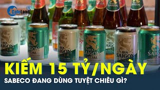 Sabeco kiếm 15 tỷ mỗi ngày mặc kệ “anh em trong ngành” kêu khổ  CafeLand [upl. by Killie304]