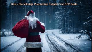 Kiłej Oto Puenta Mikołaja Rap Kolęda ProdSFR Beats [upl. by Rosemaria]