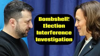 BREAKING Investigation into Biden Harris ELECTION INTERFERENCE with Zelensky [upl. by Crelin]