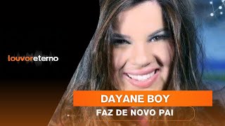 Dayane Boy  FAZ DE NOVO PAI  Clipe Oficial [upl. by Huebner129]