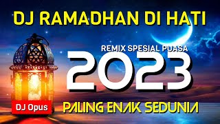 DJ RAMADHAN DI HATI REMIX 2023 PALING ENAK SEDUNIA [upl. by Peterec]