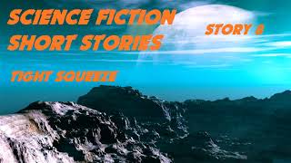 SCIENCE FICTION Short Stories ♦ Story 8 Tight Squeeze ♦ By Dean Charles Ing ♦ Audiobook [upl. by Heyward]