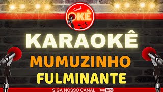 Karaokê 🎤 Mumuzinho  Fulminante [upl. by Symon175]