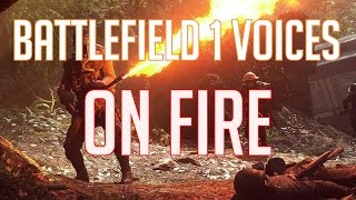 Battlefield 1 Voices  On Fire All Factions Except USA and UK [upl. by Cohl]