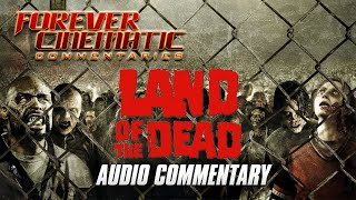 Land of the Dead 2005  Forever Cinematic Commentary [upl. by Saberhagen]