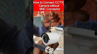 How To Connect CCTV Camera Without BNC Connectorshorts [upl. by Clayton]