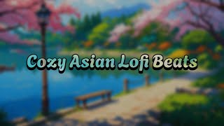 Cozy Asian Lofi Beats Chill Relaxing Asian Inspired Lofi Hiphop Cozy Lofi Music [upl. by Brandenburg]