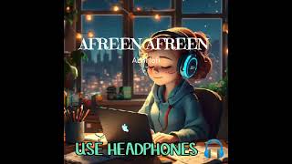 Afreen Afreen Lofi slowedreverb USE HEADPHONES 🎧 for better experience [upl. by Weinstein858]