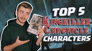 Top 5 Kingkiller Chronicle Characters [upl. by Nykal24]