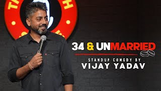 34 amp Unmarried  Standup Comedy By Vijay Yadav [upl. by Ku457]