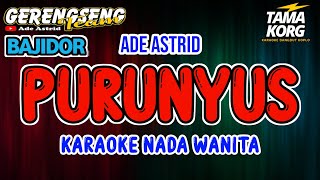 PURUNYUS KARAOKE Ade Astrid  Bajidor [upl. by Suirauqram]