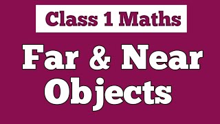 Near and Far Objects  Near amp Far  Class 1 Math [upl. by Caleb]