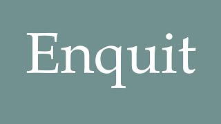 How to Pronounce Enquit Inquire Correctly in French [upl. by Deerc414]