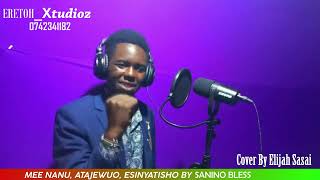 SANINO BLESS MEE NANU ATAJEWUO amp ESINYATISHO COVER BY SASAI ELIJAH 3 IN 1 COVER [upl. by Etteneg868]