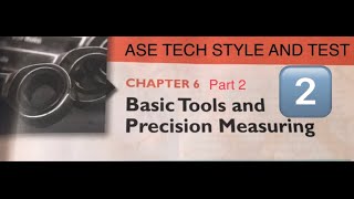 Automotive Technology Chapter 6 Part2 Basic Tools and Precision Measuring ASE Style QuestionTech AampB [upl. by Einyaj]