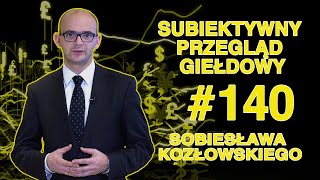 Subiektywny Przegląd Giełdowy Sobiesława Kozłowskiego 140 [upl. by Assylem720]