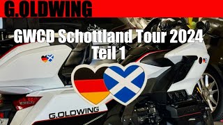 GOldwing  GWCD Schottland Tour 2024  Teil 1 [upl. by Yentiw739]