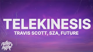 Travis Scott  TELEKINESIS Lyrics ft SZA Future [upl. by Itram]