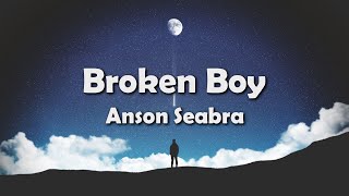 Anson Seabra  Broken Boy Lyrics [upl. by Matthaus]