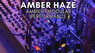 Amber Haze Ambient Modular Assimil8or Morphagene Rainmaker [upl. by Dehnel]