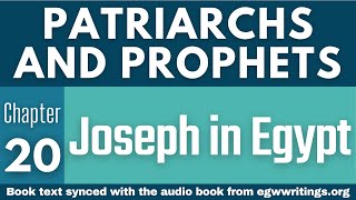 Patriarchs and Prophets – Chapter 20 – Joseph in Egypt [upl. by Gluck]