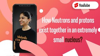 How Neutrons and Protons Exist Together in an Extremely Small Nucleus ⚛️ Shorts  Vedantu 9 and 10 [upl. by Durst]