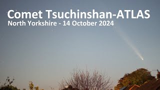 Comet C2023 A3 Tsuchinshan–ATLAS from North Yorkshire  14 October 2024 [upl. by Galanti]