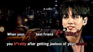 Your Mafia bestfriend got jealous of your cousin amp kssed you but you also lo him Jungkook ff [upl. by Coyle905]