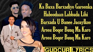 CABDIRISAAQ SACIID ROODO KEYF MUSTAFE KANTE CABDIJABAR GACALIYE  AROOS BOQOR BUUQ MA KARO  LYRICS [upl. by Largent]