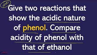 Give two reactions that show acidic nature of phenol Compare acidity of phenol with that of ethanol [upl. by Hairakcaz322]