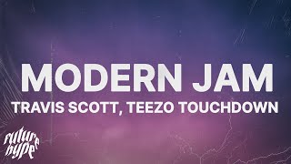 Travis Scott  MODERN JAM Lyrics ft Teezo Touchdown [upl. by Ahdar559]