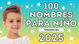 💙100 NOMBRES PARA NIÑO que serán tendencia en 2025💙nombresbonitos nombreshermosos [upl. by Aracaj123]