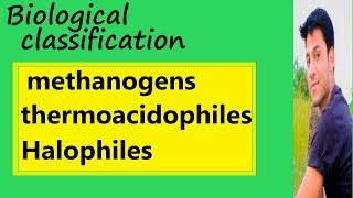 Lec6 Biological classification Hindi Methanogens Thermoacidophiles Halophiles NEETAIIMS [upl. by Ariel]